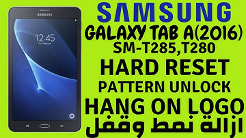 Samsung Galaxy Tab A 7.0 LTE (T285, T280 ) Hard Reset, Factory Reset | فك قفل الشاشة Pattern Unlock