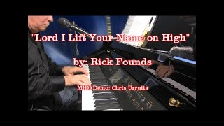 Lord I Lift Your Name on High - Rick Founds