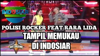 DUET ROCKER DI INDOSIAR - POLISI ROCKER FEAT RARA LIDA