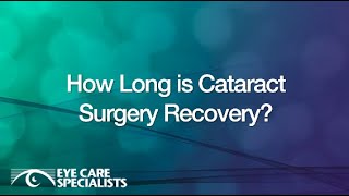 How long is recovery from cataract surgery?