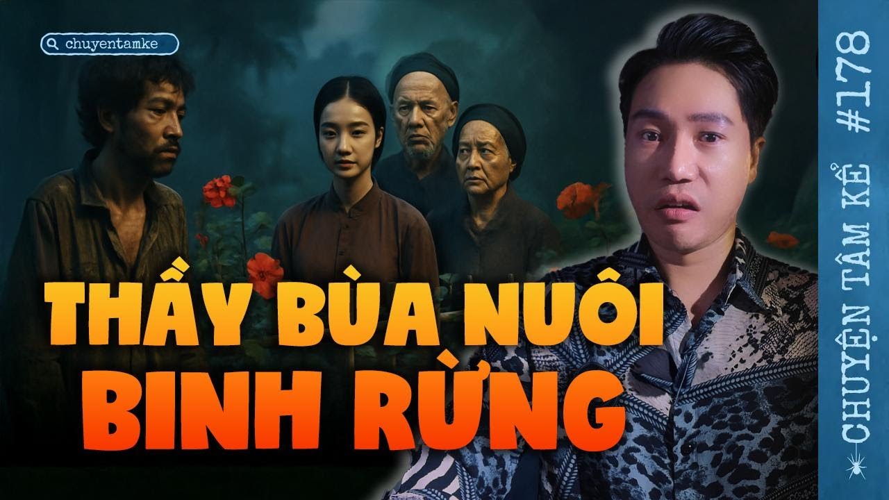 THẦY BÙA NUÔI BINH RỪNG - Chuyện Tâm Linh Tâm Kể
