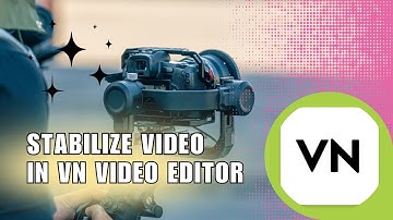❤ INSIGHTS: How To Stabilize Video In VN Video Editor ? | NEW UPDATE