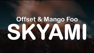 Offset &amp; Mango Foo - SKYAMI (Clean Lyrics)