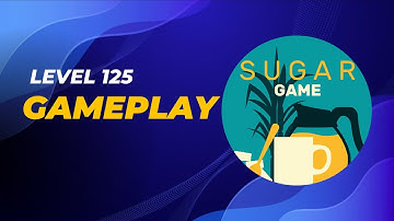 Sugar (Game) - Level 125 - Gameplay