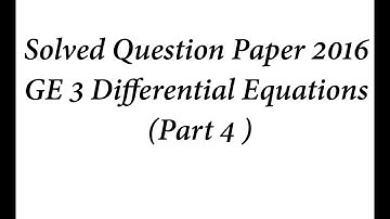 Solved Question Paper 2016 GE 3 Differential Equations (Part 4 )