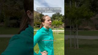 When Kids See You Tumbling In Public