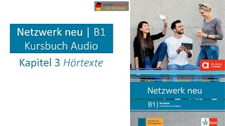 Netzwerk neu B1 Kursbuch Audio Kapitel 3 Hörtexte Netzwerk neu B1 Kursbuch Audio Kapitel 3 Hörtexte