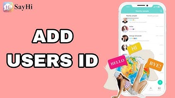 How To Add Users ID On SayHi App
