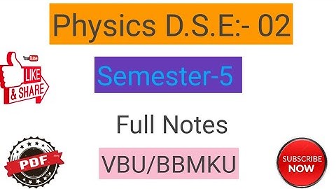 Physics D.S.E -2 Semester 5 Notes | Vbu/Bbmku Semester 5 Physics Honours Dse 2 Full Notes 📝📝📝📝