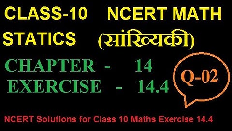 class 10 NCERT MATH  statistic chapter 14 exercise 14.4 Q-2 SOLUTION