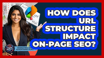 How Does URL Structure Impact On-Page SEO? - Marketing and Advertising Guru