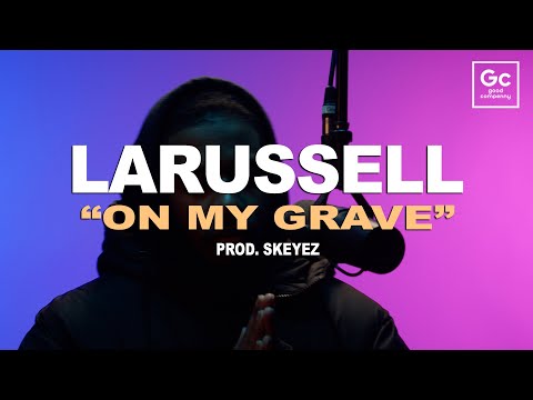 LaRussell, Skeyez - On My Grave | GC Presents: HUES