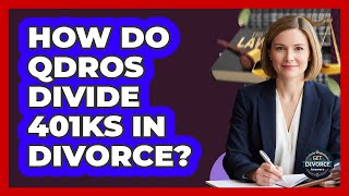 How Do QDROs Divide 401ks In Divorce?