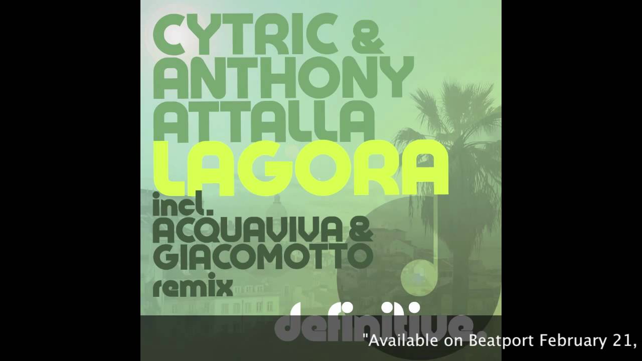 "Lagora (Original Mix)" - Cytric & Anthony Attalla - Definitive Recordings