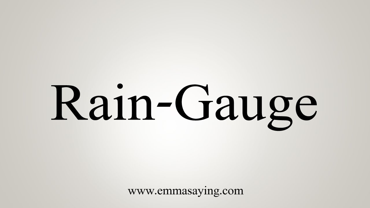 How To Pronounce Rain Gauge