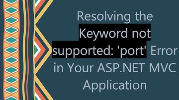 Resolving the Keyword not supported: 