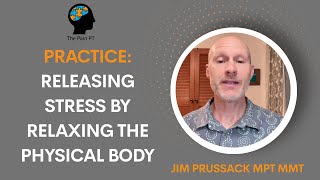 Practice: Releasing Stress By Relaxing the Physical Body
