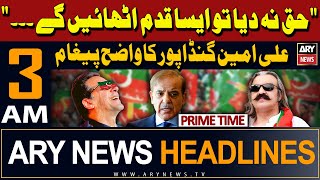 ARY News 3 AM Headlines 11th May 2024 | CM KPK Ali Amin Gandapur's Blunt Statement