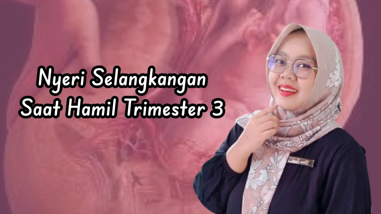 NYERI SELANGKANGAN SAAT HAMIL TRIMESTER 3, BIDAN ISNA