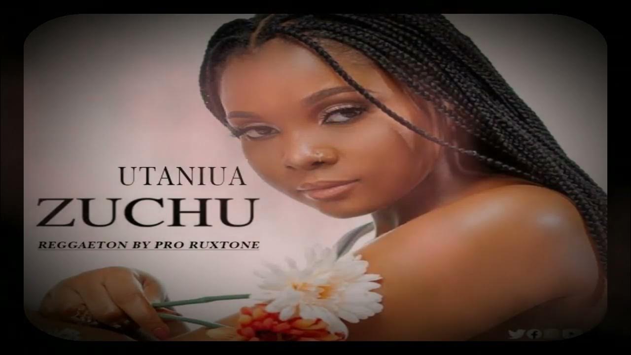 Zuchu Utaniua Reggaeton song YouTube