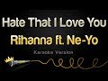 Rihanna - Hate That I Love You ft. Ne-Yo (Karaoke Version)