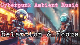 Relaxation Ambient Music  & Focus music Cyberpunk Sci fi by Future Essence - Experiential Sci-Fi Ambient Music 35 views 1 month ago 1 hour