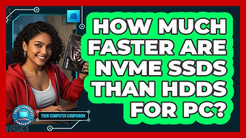 How Much Faster Are NVMe SSDs Than HDDs For PC? - Your Computer Companion