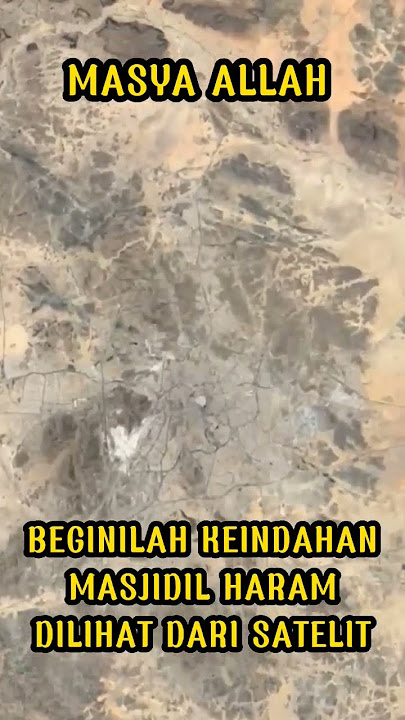 Keindahan Makkah di Lihat dari Luar Angkasa