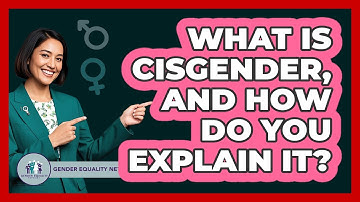 What Is Cisgender, And How Do You Explain It? - Gender Equality Network