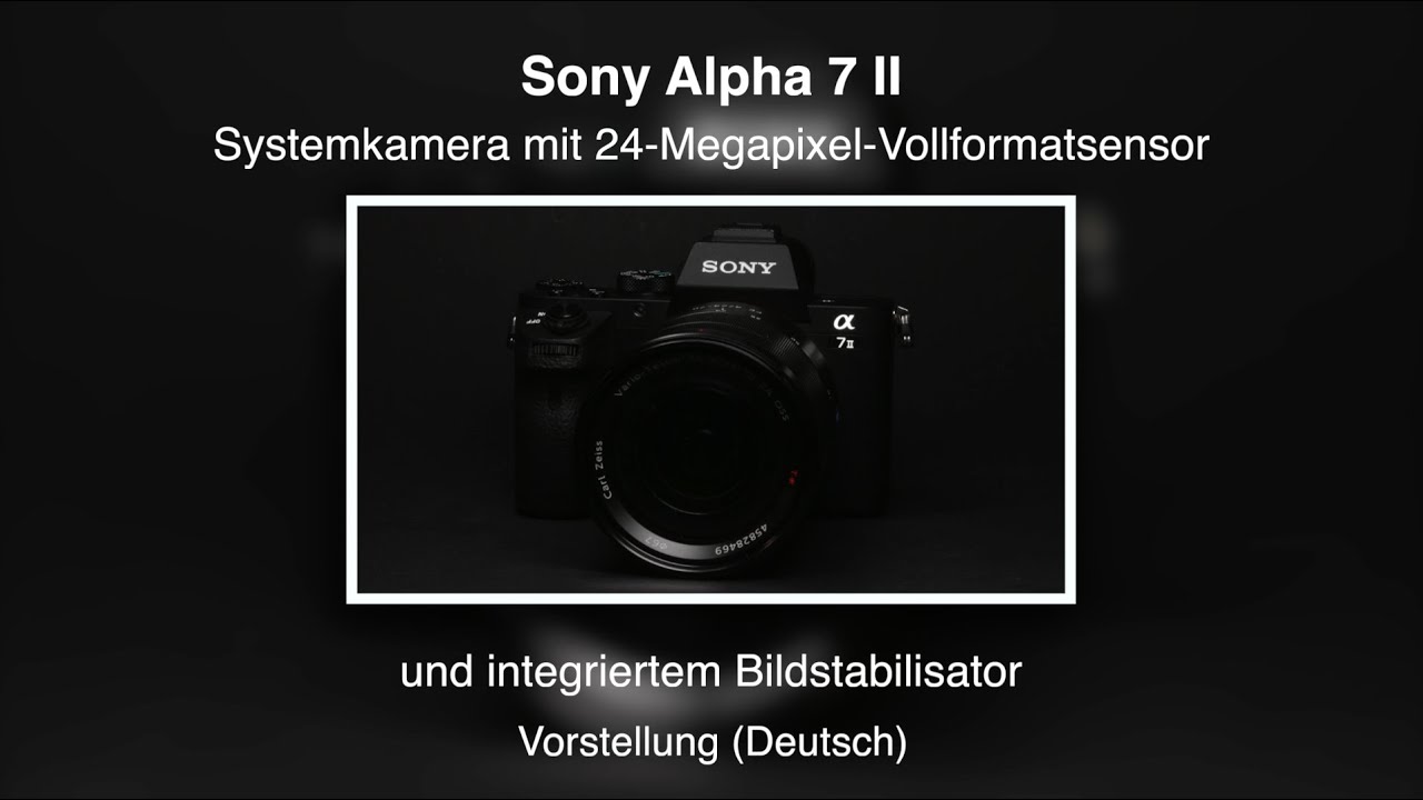 Sony Alpha 7 II Vorstellung (Deutsch) YouTube
