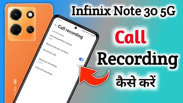 How to auto call recording in Infinix Note 30 5g, Infinix Note 30 Call Recording Setting Kaise Kare