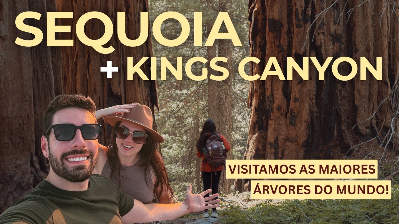 🌲 Sequoia & Kings Canyon em 2 Dias | Roteiro, Trilhas e Dicas e muita Natureza