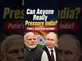 Can Anyone Really Pressure India? Putin’s Bold Claim on India? #putin #shorts