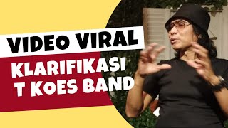 KLARIFIKASI T'KOES BAND TERHADAP VIDEO VIRAL MEDSOS