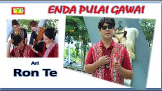 ENDA PULAI GAWAI | RON TE |( MV).