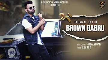 Brown Gabru (Full Video) | Harman Batth | Ravi RBS | Latest Punjabi Song 2019