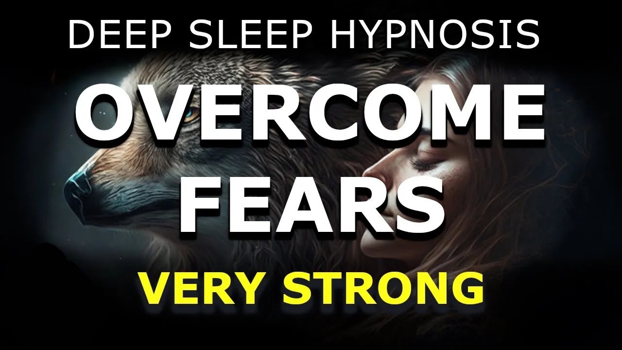 Deep Sleep Hypnosis 😴 Overcome Fears & Let Go of Worries ⚡ Very Strong ...