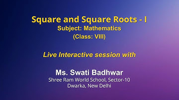 Live Interaction on PMeVIDYA : Squares and Square Roots-1   Subject: Mathematics   Class: VIII
