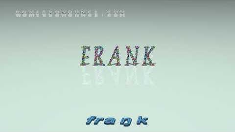 frank - pronunciation + Examples in sentences and phrases