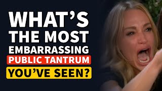 What's the MOST EMBARRASSING Public Tantrum you've seen a GROWN Adult throw? - Reddit Podcast