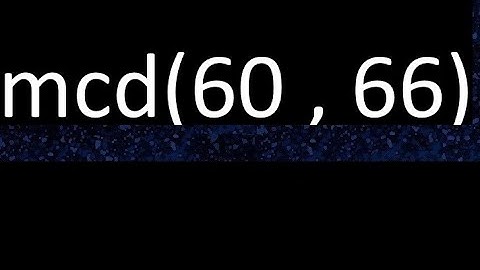 mcd 60 y 66 , maximo comun divisor , mcd(60 , 66) como se halla , ejemplos