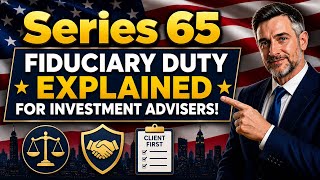 Fiduciary Duty Explained for Investment Advisers! | Series 65 Exam Prep