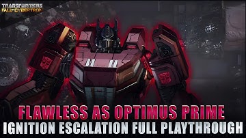 Flawless Ignition Escalation As Optimus Prime [Transformers Fall of Cybertron]