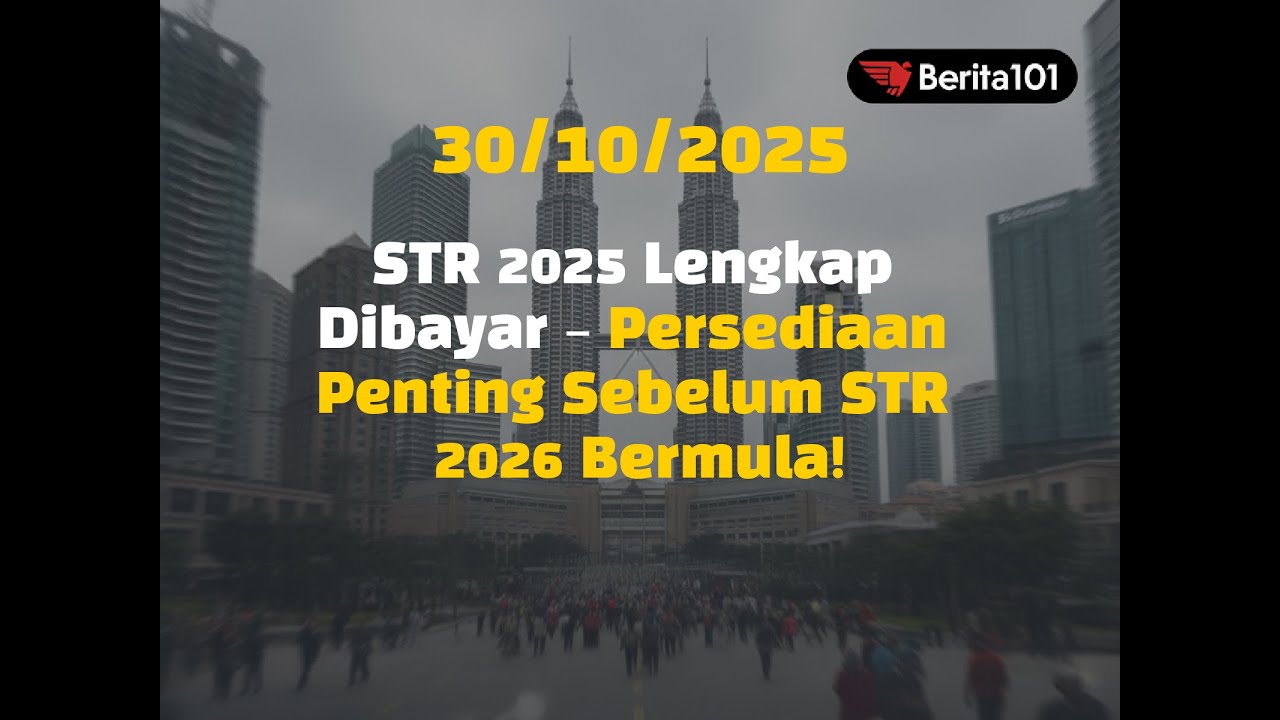 [TERKINI] STR 2025 Lengkap Dibayar – Persediaan Penting Sebelum STR 2026 Bermula!