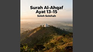 Surah Al-Ahqaf Ayat 13-15