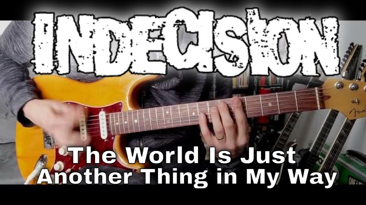 Indecision - The World is Just Another Thing in My Way (Guitar Cover)