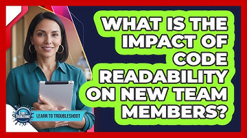 What Is The Impact Of Code Readability On New Team Members?