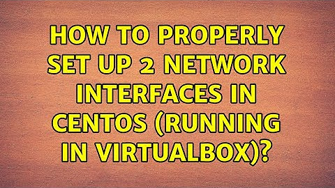 Unix & Linux: How to properly set up 2 network interfaces in CentOS (running in VirtualBox)?