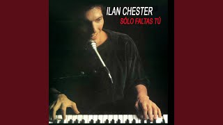 Video thumbnail of "Ilan Chester - Solo Faltas Tu"