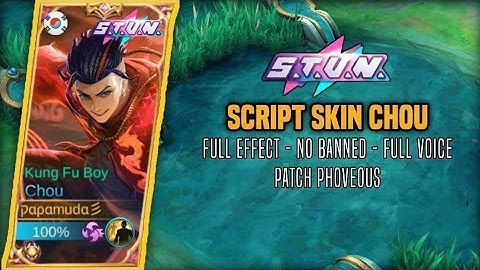 Script Skin Chou STUN NO PASSWORD New Patch Phoveus - Full Effect Full Voice